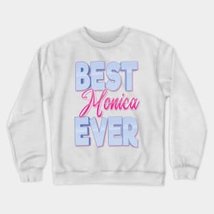 Best Monica Ever Crewneck Sweatshirt